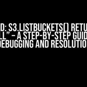 Solved: s3.listBuckets() Returning “null” – A Step-by-Step Guide to Debugging and Resolution