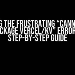 Solving the Frustrating “Cannot Find Package Vercel/kv” Error: A Step-by-Step Guide