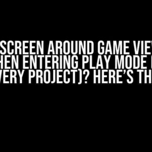 Unity: Screen around Game View goes Black when Entering Play Mode (Happens on Every Project)? Here’s the Fix!