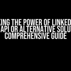 Unlocking the Power of LinkedIn Post Search API or Alternative Solutions: A Comprehensive Guide